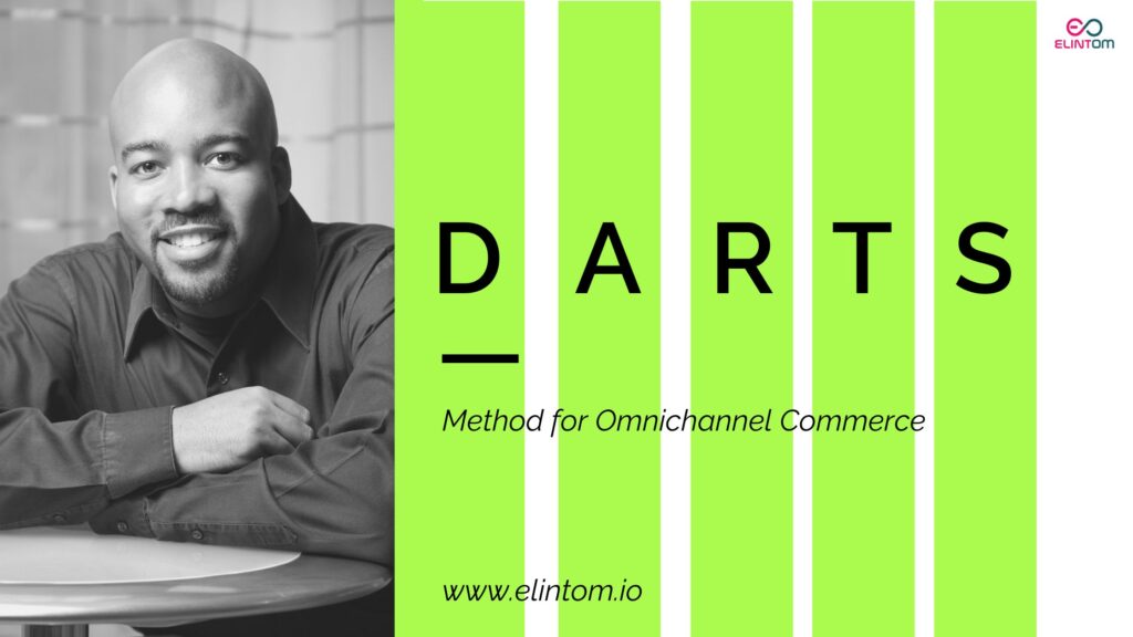 Creation of a Marketing Hub with D-A-R-T-S Framework 3 DARTS Method for Omnichannel Commerce
