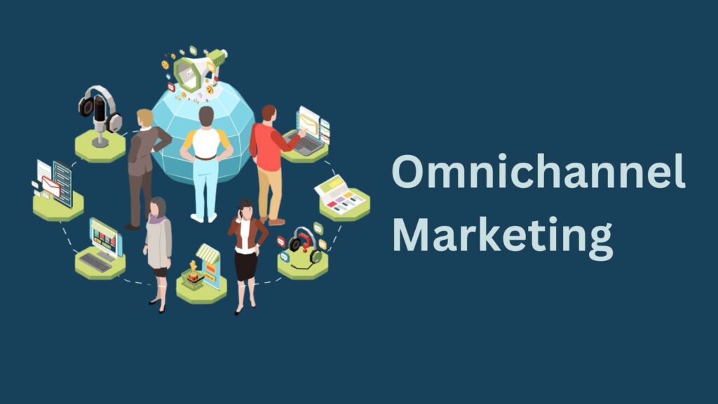 What is omni-channel marketing? 5 Omnichannel Marketing