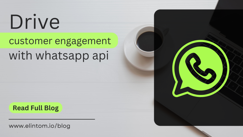 Drive customer engagement with Whatsapp-API