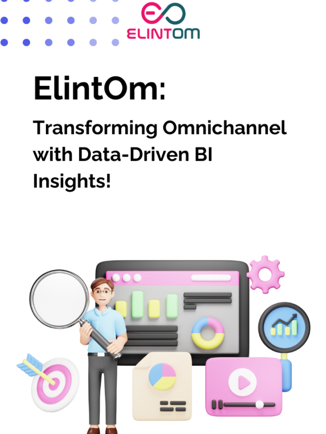 ElintOm: Transforming Omnichannel with Data-Driven BI Insights!
